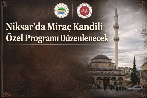 Niksar’da, Miraç Kandili Özel Programı Düzenlenecek